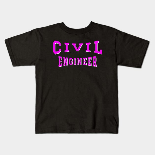 Civil Engineer in Pink Color Text Kids T-Shirt by The Black Panther